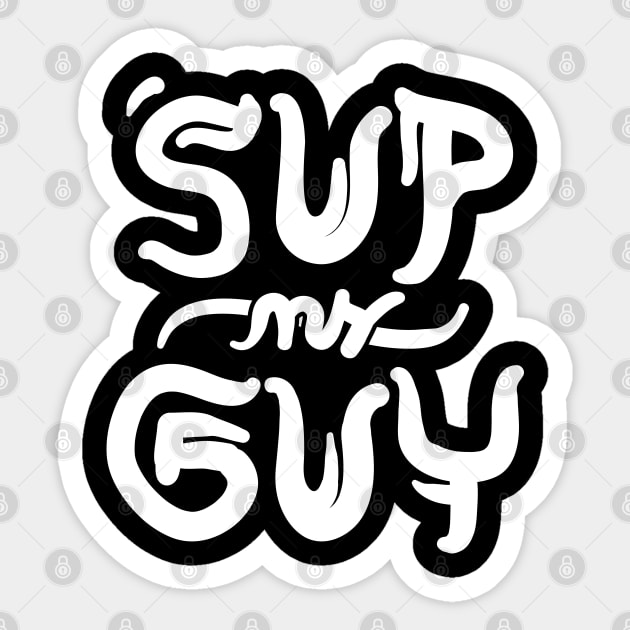 'sup my guy? Sticker by jonah block